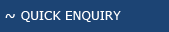 :: QUICK ENQUIRY